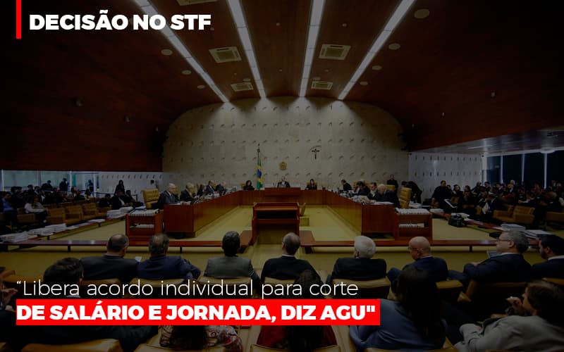 Decisao No Stf Libera Acordo Individual Para Corte De Salario E Jornada Agu - Contabilidade em Campinas | JL Ramos Contabilidade Digital