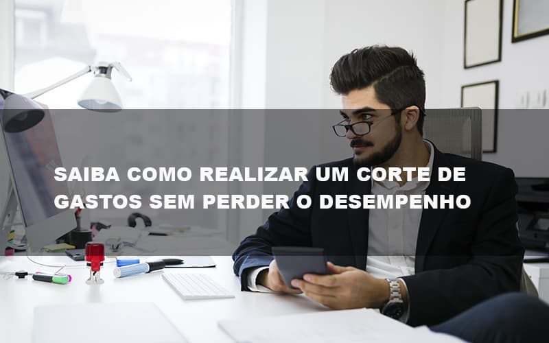 Saiba Como Realizar Um Corte De Gastos Assertivo Sem Perder O Desempenho E Ainda Conseguir Lucrar Durante De Crise Econômica Contabilidade No Itaim Paulista Sp | Abcon Contabilidade - Contabilidade em Campinas | JL Ramos Contabilidade Digital