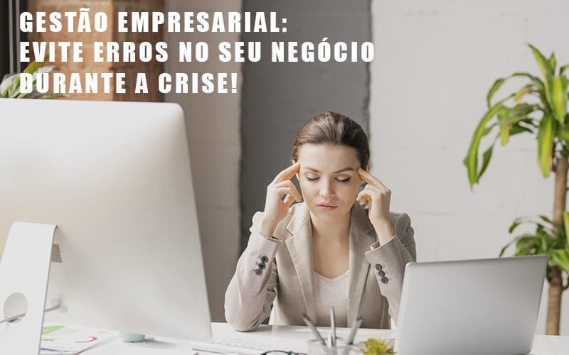 Gestao Empresarial Evite Erros No Seu Negocio Durante A Crise - Contabilidade em Campinas | JL Ramos Contabilidade Digital