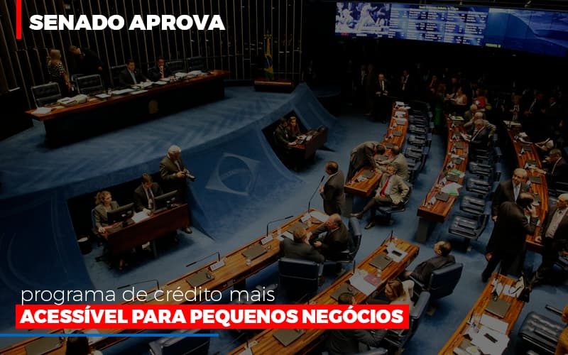 Senado Aprova Programa De Credito Mais Acessivel Para Pequenos Negocios - Contabilidade em Campinas | JL Ramos Contabilidade Digital